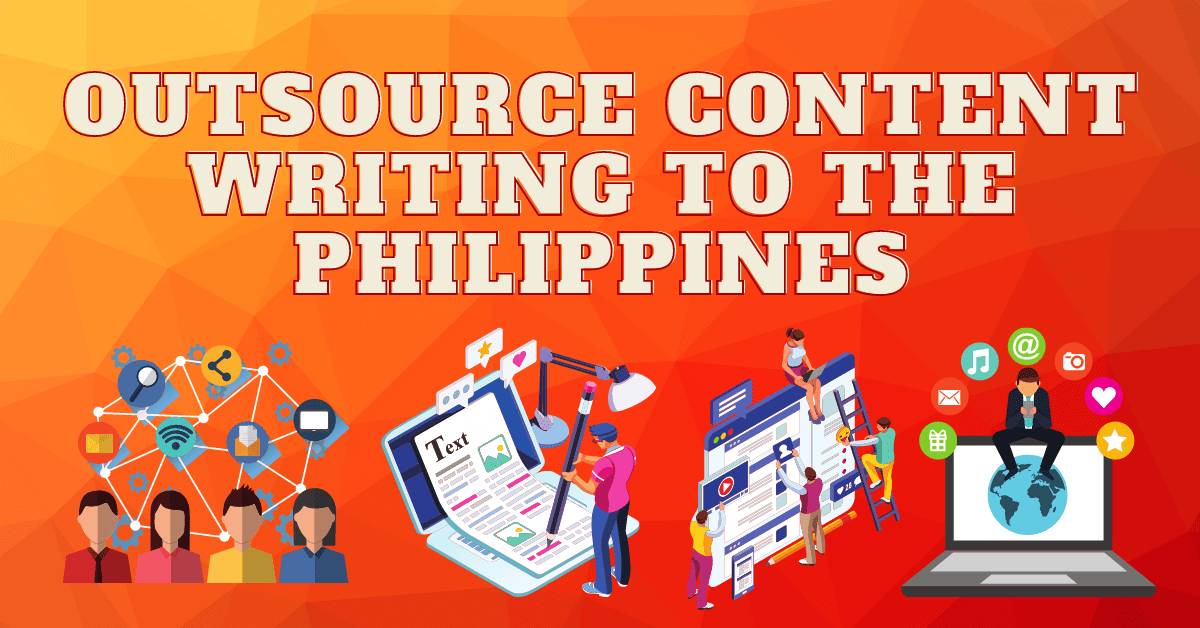 Outsource Content Writing to the Philippines: Content Outsourcing for Professionals and Small&nbsp;Businesses