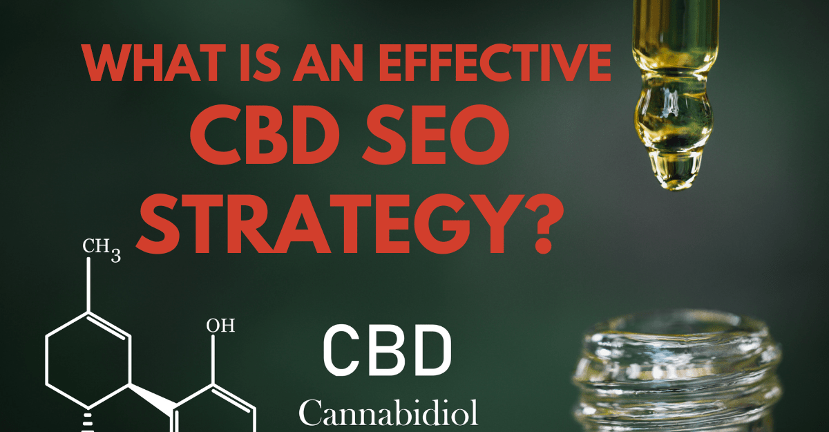What is an Effective CBD SEO&nbsp;Strategy?