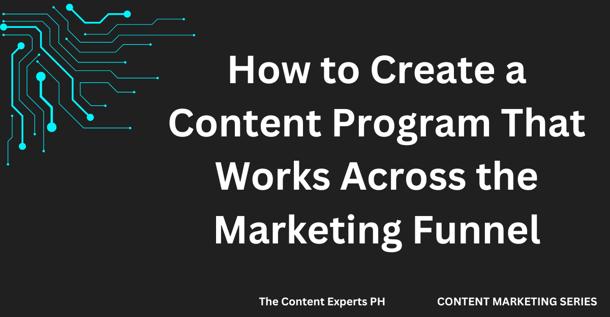 How to Create a Content Program That Works Across the Marketing&nbsp;Funnel